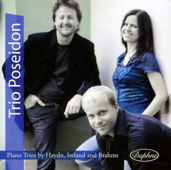Album Haydn / Ireland / Brahms / Trio Poseidon: Piano Trios By Haydn Ireland & Brahms