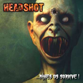 CD Headshot: ... Makes Us Survive!