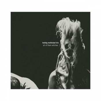 LP Hedvig Mollestad Trio: All Of Them Witches
