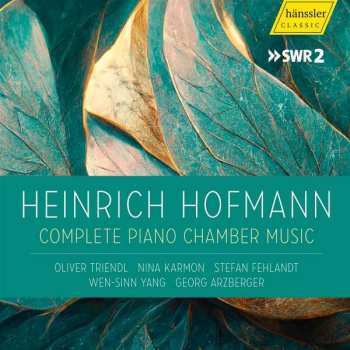 2CD Heinrich Hofmann: Die Komplette Kammermusik Mit Klavier