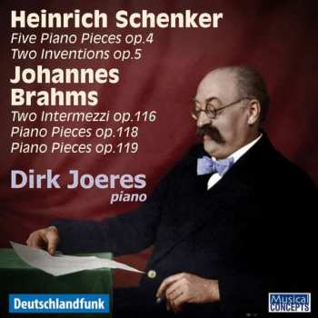 CD Johannes Brahms: Heinrich Schenker: Five Piano Pieces Op.4 / Two Inventions Op.5 / Johannes Brahms: Two Intermezzi Op.116 / Piano Pieces Op.118 / Piano Pieces Op.119