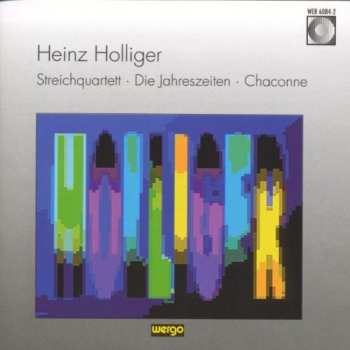 CD Heinz Holliger: Streichquartett / Die Jahreszeiten / Chaconne Für Violoncello Solo