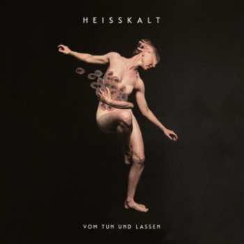 LP Heisskalt: Vom Tun Und Lassen Ltd.