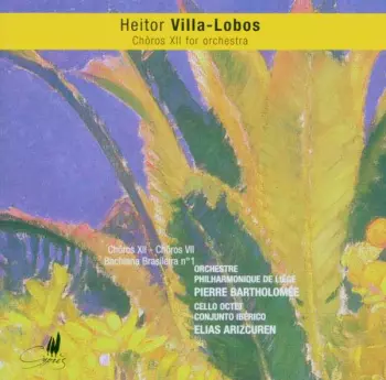 Chôros XII For Orchestra, Chôros VII, Bachiana Brasileira No. 1