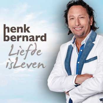 Album Henk Bernard: Liefde Is Leven
