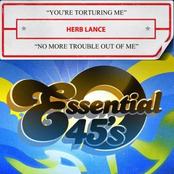 CD Herb Lance: You're Torturing Me / No More Trouble Out Of Me (d