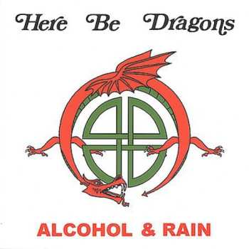 Album Here Be Dragons: Alcohol & Rain