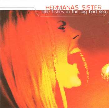 CD Hermanas Sister: Little Fishes In The Big Bad Sea