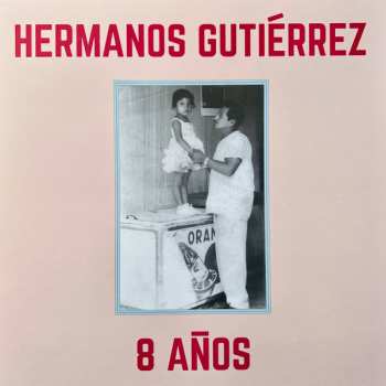 LP Hermanos Gutiérrez: 8 Años CLR