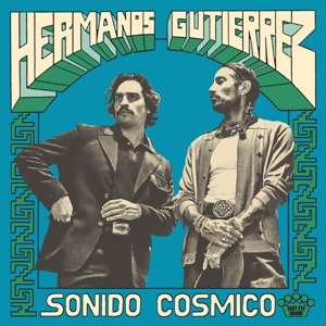 LP Hermanos Gutiérrez: Sonido Cósmico
