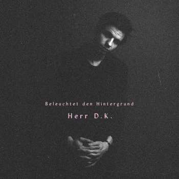 CD Herr D.K.: Beleuchtet Den Hintergrund