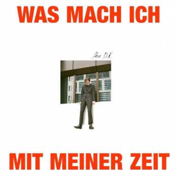 Album Herr D.K.: Was Mach Ich Mit Meiner Zeit