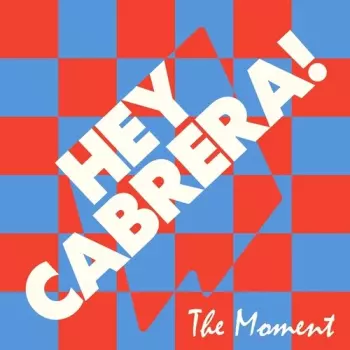 Hey Cabrera: Moment