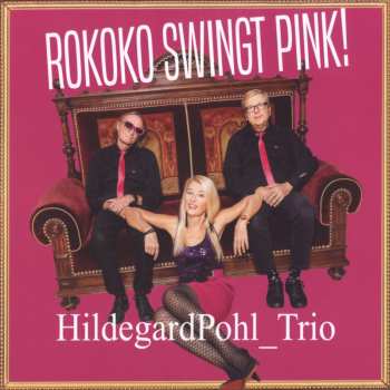 CD Hildegard Pohl: Rokoko Swingt Pink!