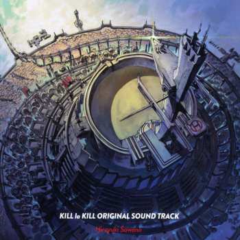 CD Hiroyuki Sawano: Kill La Kill Original Soundtrack = キルラキル オリジナルサウンドトラック