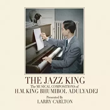 Various: The Jazz King. H.M. The King Bhumibol Adulyadej Musical Compositions