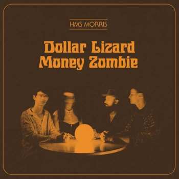 Album HMS Morris: Dollar Lizard Money Zombie