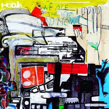 LP Hodja: We Are The Here And Now LTD