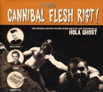 Album Hola Ghost: Cannibal Flesh Riot!: The Original Motion Picture Score