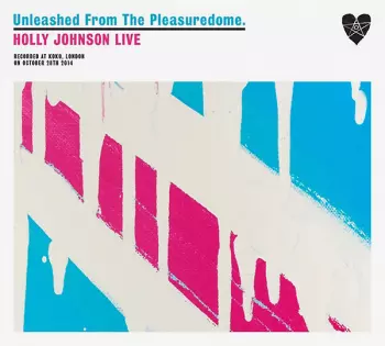 Unleashed From The Pleasuredome (Holly Johnson Live)