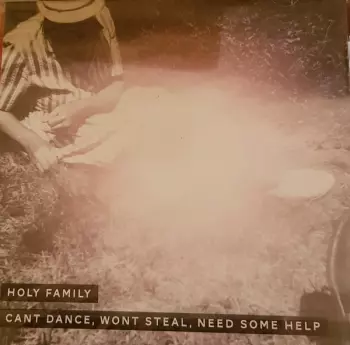 Holy Family: Can't Dance, Won't Steal, Need Some Help