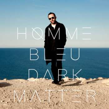 Album Homme Bleu: Dark Matter
