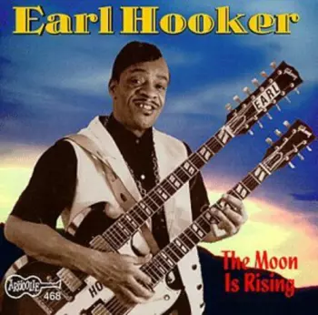 Earl Hooker: The Moon Is Rising