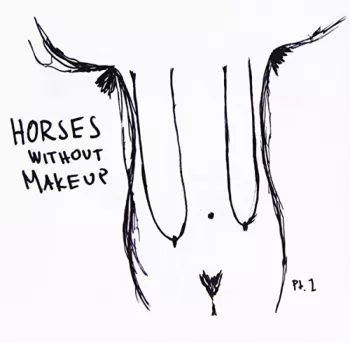 Horses Without Makeup: Pt. 1