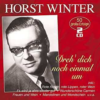2CD Horst Winter: Dreh' Dich Noch Einmal Um: 50 Große Erfolge