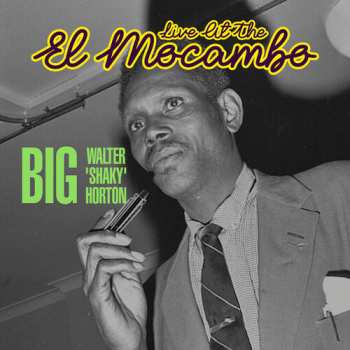 Album Horton,big Walter: Live At The El Mocambo