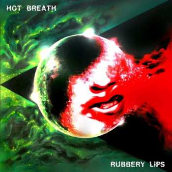 LP Hot Breath: Rubbery Lips
