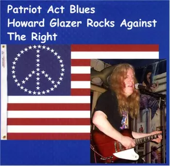 Patriot Act Blues - Howard Glazer Rocks Against The Right