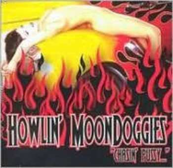 CD Howlin' Moondoggies: "Chasin' Pussy..."