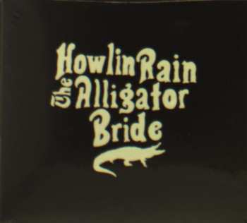 CD Howlin Rain: The Alligator Bride