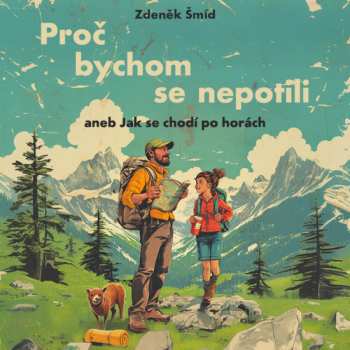 Album Hruška Libor: Šmíd: Proč Bychom Se Nepotili Aneb Jak Se Chodí Po Horách
