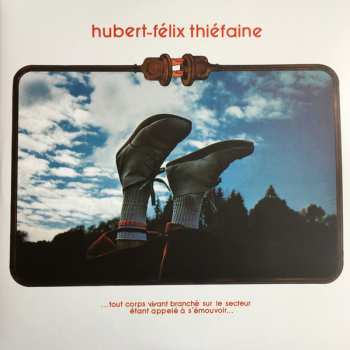 2LP Hubert Félix Thiéfaine: ... Tout Corps Vivant Branché Sur Le Secteur Étant Appelé À S'émouvoir...