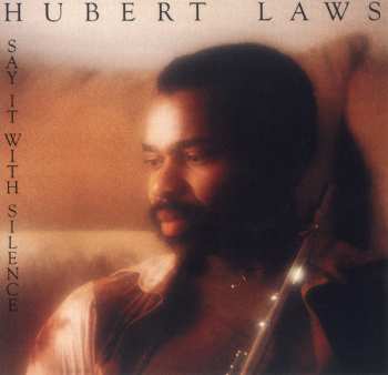 CD Hubert Laws: Say It With Silence