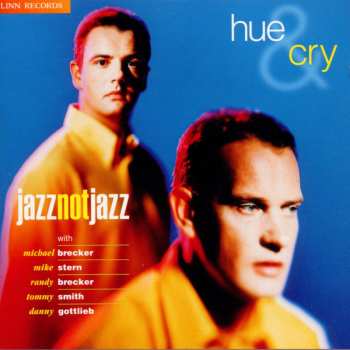 Album Hue & Cry: Jazz Not Jazz