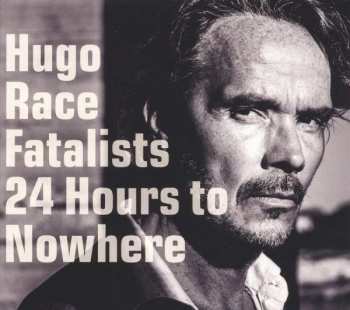 CD Hugo Race & Fatalists: 24 Hours To Nowhere DIGI