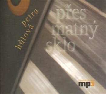 Album Hana Kofránková: Hůlová: Přes matný sklo (MP3-CD)