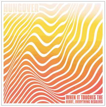 LP Hungover: When It Touches The Heart, Everything Resolves