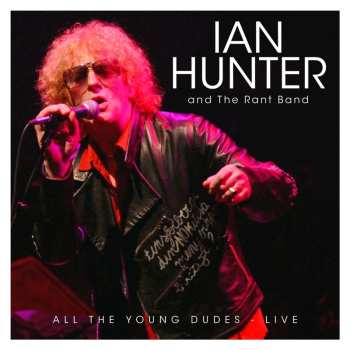 Album Ian Hunter & The Rant Band: All The Young Dudes: Live