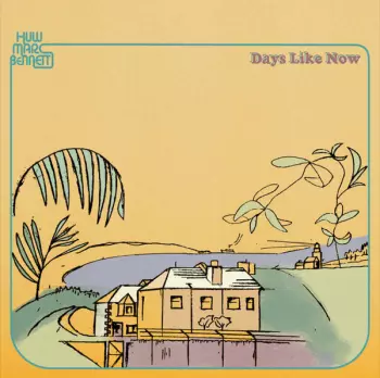 Huw Marc Bennett: Days Like Now