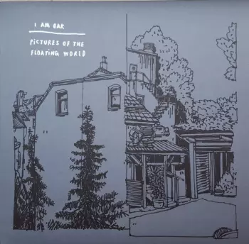 I Am Oak: Pictures Of The Floating World