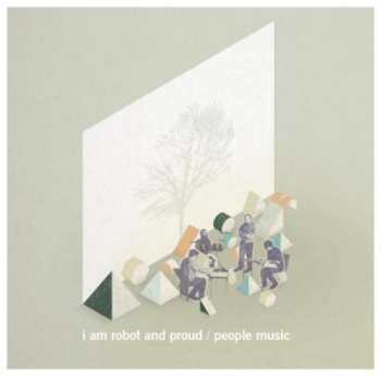 Album I Am Robot And Proud: People Music