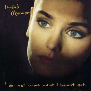 CD Sinéad O'Connor: I Do Not Want What I Haven't Got
