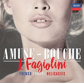 Album I Fagiolini: Amuse-Bouche: French Choral Delicacies