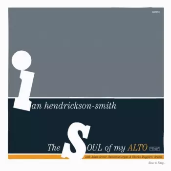 Ian Hendrickson-Smith: The Soul Of My Alto