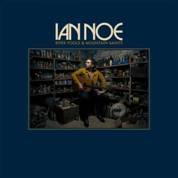 LP Ian Noe: River Fools & Mountain Saints
