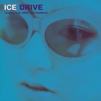 Ice: Drive / Over The Rainbow